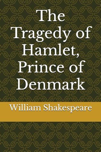 The Tragedy Of Hamlet Prince Of Denmark By William Shakespeare Goodreads