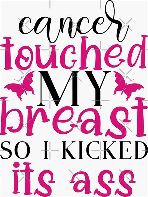 Cancer Touched My Breast So I Kicked Its Ass Sticker For Sale By