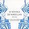 Amazon Fr Le Voyage De Magellan 1519 1522 La Relation D Antonio