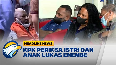 Istri Anak Lukas Enembe Bungkam Usai Diperiksa Kpk Youtube