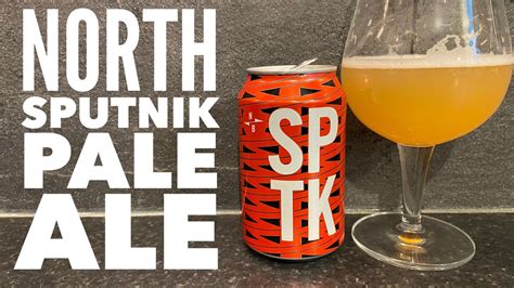 North Sputnik Pale Ale By North Brewing Company British Craft Beer