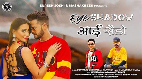 Eye Shadow Suryapal Shriwan New Garhwali Song Shweta Mahara