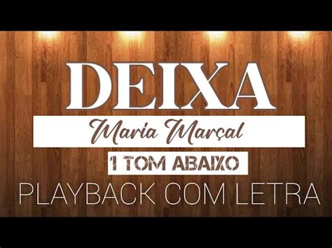 Deixa Maria Marçal PLAYBACK 1 TOM ABAIXO NOVA VERSÃO YouTube