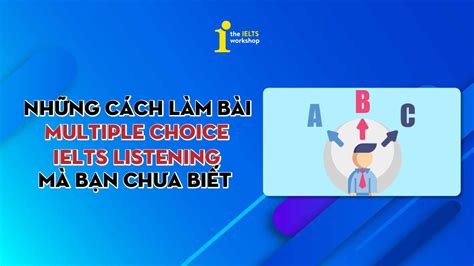 Nh Ng C Ch L M B I Multiple Choice Ielts Listening C Th B N Ch A Bi T