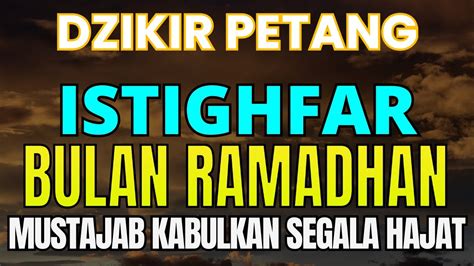 Dzikir Petang Istighfar Bulan Ramadhan Mustajab Kabulkan Segala Hajat