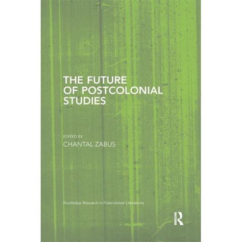 Routledge Research In Postcolonial Literatures The Future Of