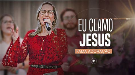 Medley Eu Clamo Jesus I Speak Jesus Fama Adoração YouTube