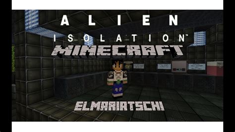 Alien Isolation Pr Sentation A Crafters Isolation Minecraft Youtube