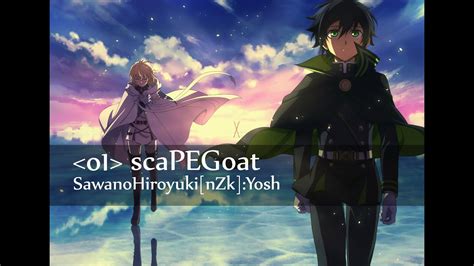 ED Owari No Seraph ScaPEGoat SawanoHiroyuki NZk Yosh YouTube