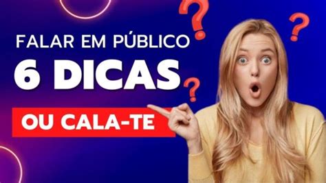 6 Dicas Para Falar Em Público Como Falar Bem