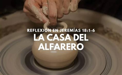 Parábola del Alfarero y el Barro Reflexión Jeremías 18