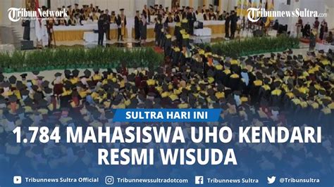 1 784 Mahasiswa UHO Kendari Sultra Resmi Wisuda Gelombang Pertama