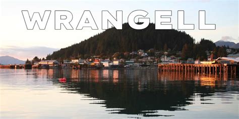 Wrangell, Alaska - Cities & Towns Of The Pacific Northwest