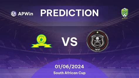 Mamelodi Sundowns Vs Olando Pirates Nedbank Cup Final