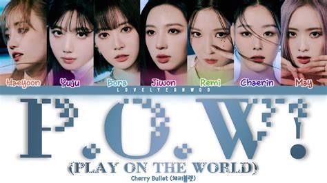 Cherry Bullet P O W Play On The World Lyrics Color Coded