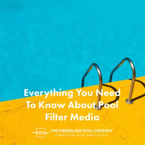 Everything You Need To Know About Pool Filter Media The Fibreglass