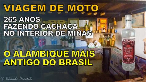 Conhecendo O Alambique Mais Antigo Do Brasil Na Estrada Real No