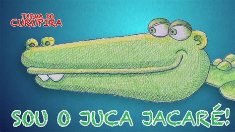 JUCA O JACARÉ Musical Infantil do YouTube YouTube