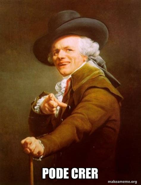 Pode Crer Joseph Ducreux Make A Meme