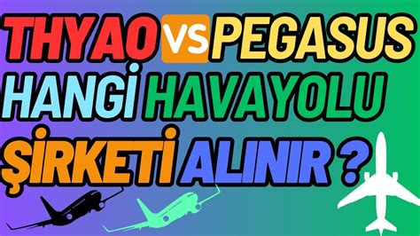 Thyao Vs Pegasus Hang H Sse Alinmali Havayolu H Sseler En Caz P