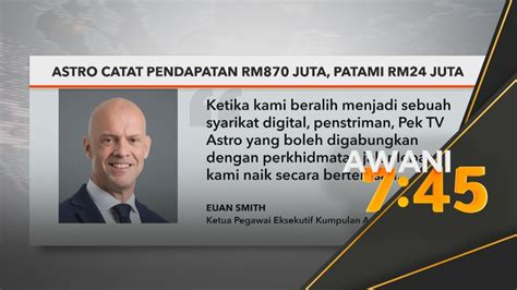 Astro Catat Pendapatan RM870 Juta PATAMI RM24 Juta Astro Awani