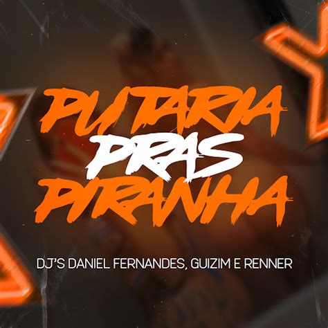 Putaria Pras Piranha Youtube Music