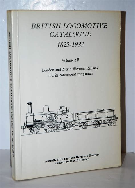 British Locomotive Catalogue 1825 1923 Volume 2b Uk Baxter Bertram Books