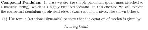 Solved Compound Pendulum. In class we saw the simple | Chegg.com