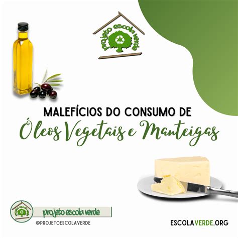 Malef Cios Do Consumo De Leo Vegetal E Manteiga Programa Escola Verde