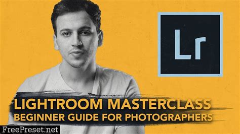 Adobe Lightroom Masterclass Beginner Guide For Photographers By