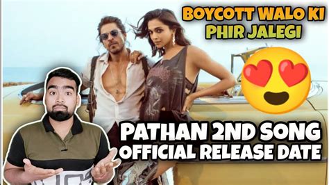 Pathan 2nd Song Official Release Date Jhoome Jo Pathan Song By We