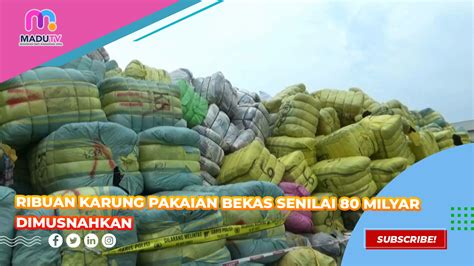 Ribuan Karung Pakaian Bekas Senilai 80 Milyar Dimusnahkan