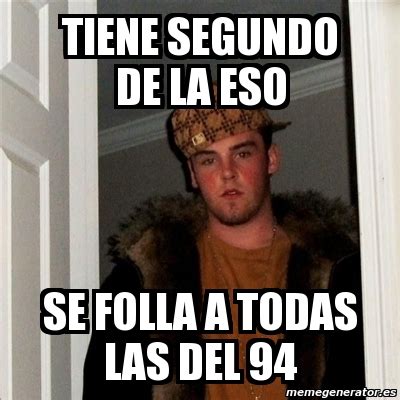 Meme Scumbag Steve Tiene Segundo De La Eso Se Folla A Todas Las Del