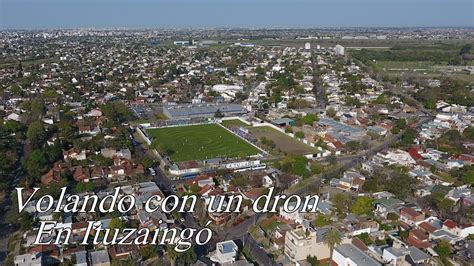 Volando Un Drone En Ituzaingo Buenos Aires Youtube