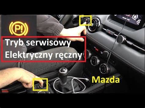 Mazda Elektryczny ręczny Tryb serwisowy Jak aktywować Zamana