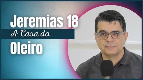 Jeremias A Casa Do Oleiro Pr Terso Jr Youtube