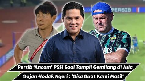 Timnas Gacor Persib Ancam PSSI Soal Tampil Gemilang Di Asia Bojan