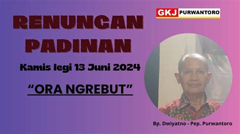 Renungan Padinan GKJ Purwantoro Kamis Legi 13 Juni 2024 ORA NGREBUT