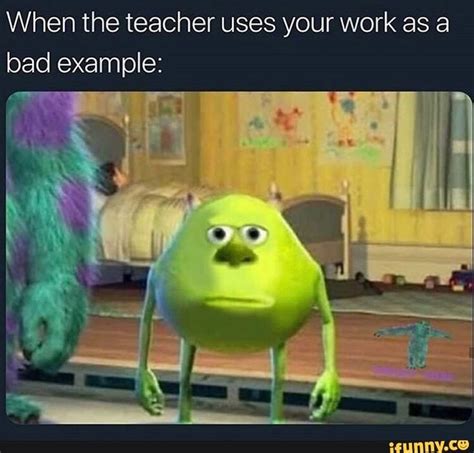 When the teacher uses your work as a bad example: - iFunny | Funny school memes, Funny memes ...