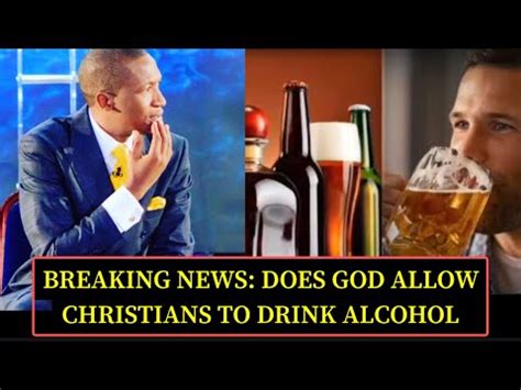 Breaking News Does God Allow Christian To Drink Alcohol By Prophet