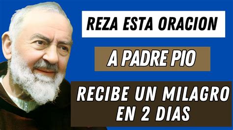 Reza Esta Oraci N A Padre Pio Y Un Milagro Llegara A Tu Vida Youtube