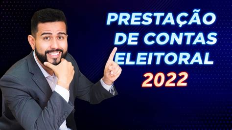 Prestação De Contas Eleitoral Eleições 2022 Youtube