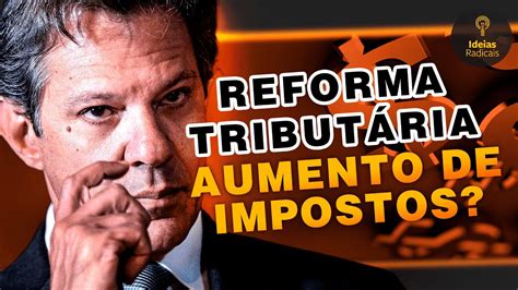 Reforma Tributária aumento de imposto Federalismo YouTube