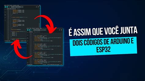 Como Juntar Dois C Digos Arduino E Esp Youtube