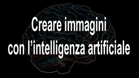 Creare Immagini Con L Intelligenza Artificiale Youtube