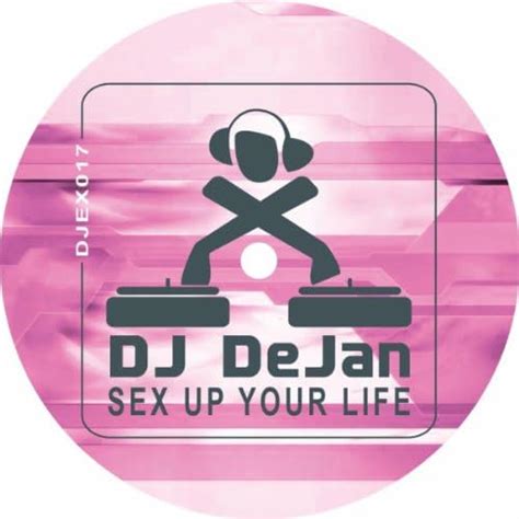 Amazon Music Dj Dejanのsex Up Your Life Jp