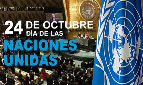 Día De Las Naciones Unidas Cada 24 De Octubre Se Celebra Un Nuevo