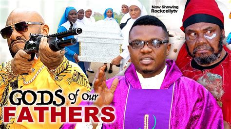 Gods Of Our Fathers Full Movie Yul Edochie Pete Edochie Ken Erics