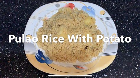 How To Cook Pulau Rice With Potato Recipe Aloo Waly Chawal Recipe