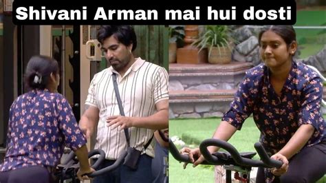 Bigg Boss Ott Live Shivani Kumari Armaan Mai Hui Dosti Shivani Ne